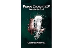 Pillow Thoughts IV: Stitching the Soul: 4 (Pillow Thoughts, 4)