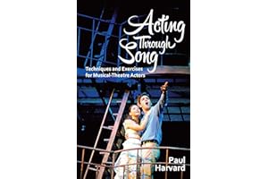 Acting Through Song: Techniques and Exercises for Musical-Theatre Actors