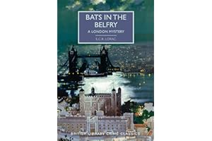 Bats in the Belfry: A London Mystery (British Library Crime Classics)
