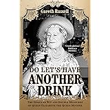 Do Let’s Have Another Drink: The Singular Wit and Double Measures of Queen Elizabeth the Queen Mother