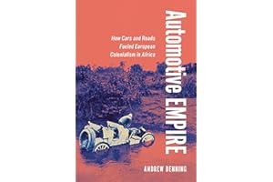 Automotive Empire: How Cars and Roads Fueled European Colonialism in Africa