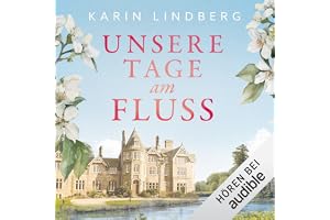 Unsere Tage am Fluss: Zwischen Liebe und Erinnerung, Band 1