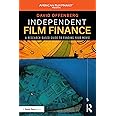 Independent Film Finance: A Research-Based Guide to Funding Your Movie (American Film Market Presents)