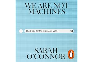 We Are Not Machines: The Fight for the Future of Work