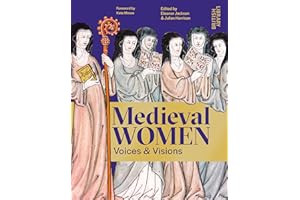 Medieval Women: Voices & Visions: The Book of the British Library Exhibition