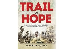 Trail of Hope: The Anders Army, an Odyssey Across Three Continents