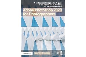 Adobe Photoshop 2020 for Photographers: A professional image editor's guide to the creative use of Photoshop for the Macintosh and PC