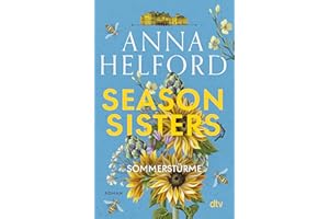 Season Sisters – Sommerstürme: Roman | Vier Schwestern, so unterschiedlich wie die Jahreszeiten – die Geschichte der Sommerschwester (Die vier Schwestern, Band 2)