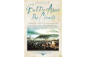 Battle Above the Clouds: Lifting the Siege of Chattanooga and the Battle of Lookout Mountain, October 16 - November 24, 1863 (Emerging Civil War)