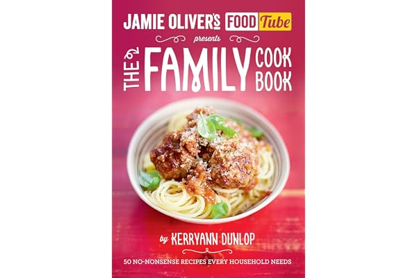 Jamie's Food Tube: The Family Cookbook