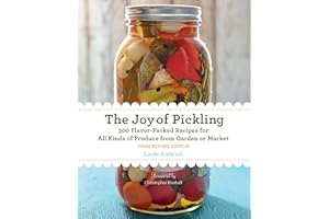 The Joy of Pickling: 300 Flavor-Packed Recipes for All Kinds of Produce from Garden or Market