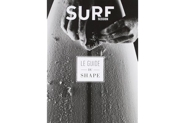 Guide du shape - Fabriquer sa planche de surf