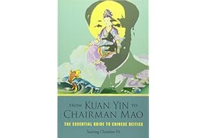 From Kuan Yin to Chairman Mao: The Essential Guide to Chinese Deities