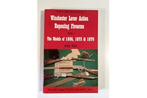 Winchester Lever Action: The Models 1866, 1873 and 1876 (For Collectors Only)