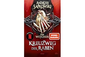 Kreuzweg der Raben: Roman – The Witcher 6 (Das Prequel) | Der neue Teil der Witcher-Saga: Wie alles begann ...
