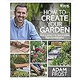 RHS How to Create your Garden: Ideas and Advice for Transforming your Outdoor Space