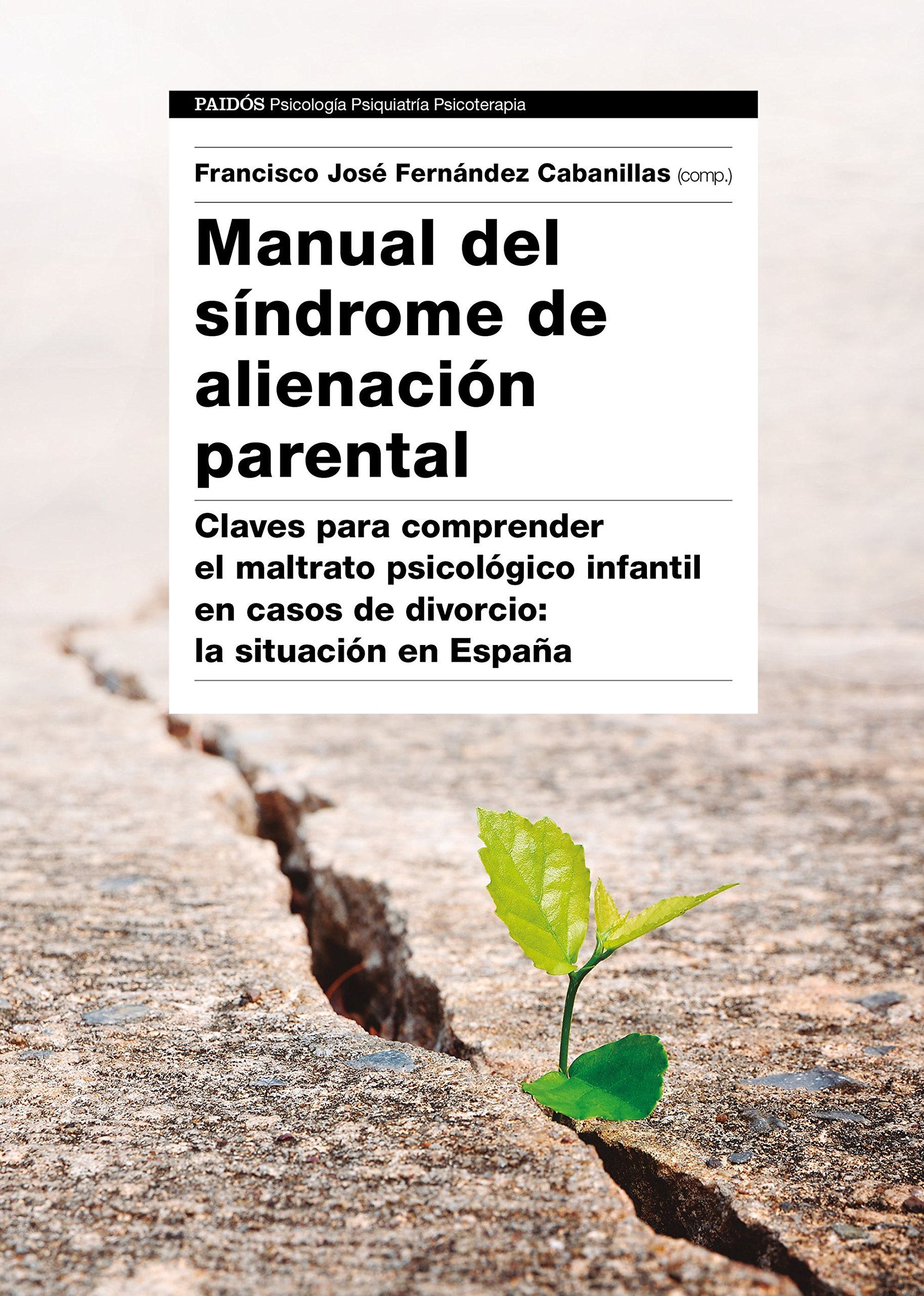 Manual del Síndrome de Alienación Parental: Claves para comprender el maltrato psicológico infantil en casos de divorcio: la situación en España
