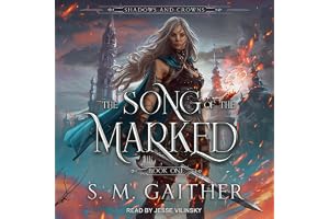The Song of the Marked: Shadows and Crowns, Book 1