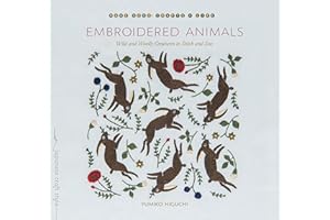 Embroidered Animals: Wild and Woolly Creatures to Stitch and Sew