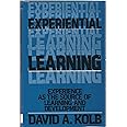 Experiential Learning: Experience as the Source of Learning and ...