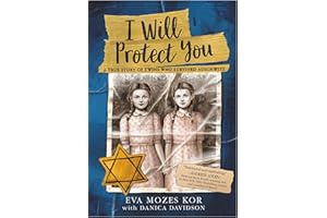 I Will Protect You: A True Story of Twins Who Survived Auschwitz