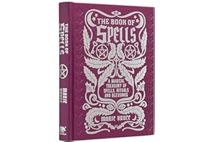 The Book of Spells: A Magical Treasury of Spells, Rituals and Blessings (Mystic Archives)