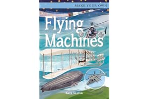 Make Your Own Flying Machines: Includes Four Amazing Press-Out Models