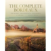 趣味・スポーツ・実用 The Complete Bordeaux :Stephen Brook Complete Bordeaux: 4th edition: 4th edition: The Wines, The