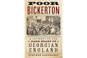Poor Bickerton: A Journey to the Dark Heart of Georgian England