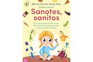 Sanotes, sanitos: Un cuento para comer sano, eliminar las bacterias malas y hacer cacas buenas (Lo más viral)