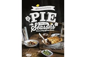 Pieminister: A Pie for All Seasons: the ultimate comfort food recipe book full of new and exciting versions of the humble pie from the award-winning Pieminister