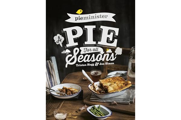 Pieminister: A Pie for All Seasons: the ultimate comfort food recipe book full of new and exciting versions of the humble pie from the award-winning Pieminister