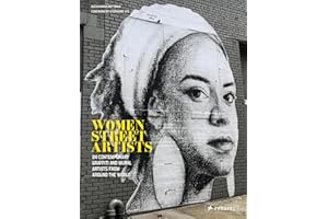 Women Street Artists: 24 Contemporary Graffiti and Mural Artists from Around the World