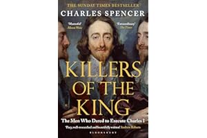 Killers of the King: The Men Who Dared to Execute Charles I (Bloomsbury Publishing)