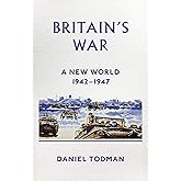 Britain's War: A New World, 1942-1947