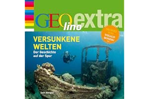 Versunkene Welten - Der Geschichte auf der Spur: GEOlino extra Hör-Bibliothek