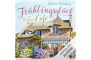 Frühlingsglück im kleinen Café an der Mühle: Café-Liebesroman zum Wohlfühlen 3