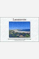 Lanzarote: Portrait of a Canary Island in 30 Digital Paintings (VG Art Series) Kindle Edition
