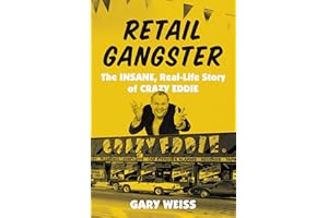 Retail Gangster: The Insane, Real-Life Story of Crazy Eddie