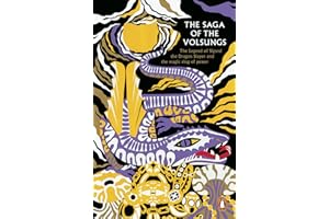 The Saga of the Volsungs: The Legend of Sigurd the Dragon Slayer and the magic ring of power (Legends from the Ancient North)