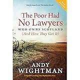 The Poor Had No Lawyers: Who Owns Scotland and How They Got it