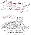Calligraphic Drawing: A how-to guide and gallery exploring the art of the flourish