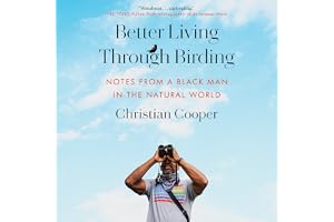 Better Living Through Birding: Notes from a Black Man in the Natural World