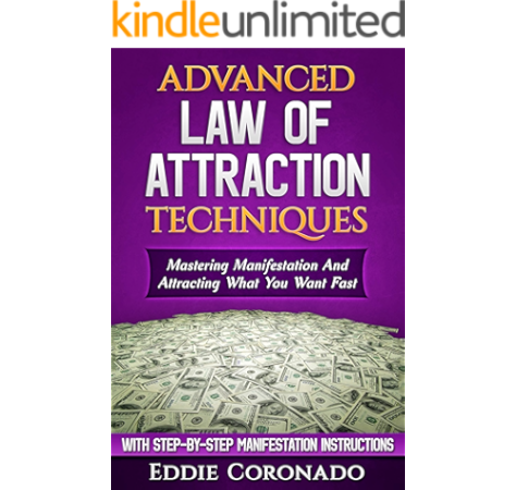 Advanced Law Of Attraction Techniques Mastering Manifestation And