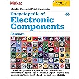 Make: Encyclopedia of Electronic Components Volume 3: Light, Sound, Heat, Motion, Ambient, and Electrical Sensors: Sensors fo