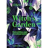Kew - The Witch's Garden: Plants in Folklore, Magic and Traditional Medicine