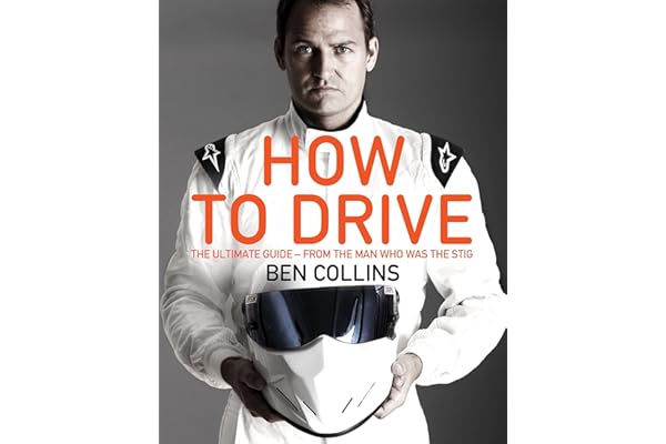 How To Drive: The Ultimate Guide, from the Man Who Was the Stig