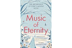 Music of Eternity: Meditations for Advent with Evelyn Underhill: The Archbishop of York’s Advent Book