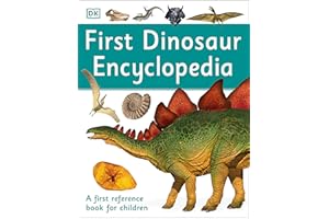 First Dinosaur Encyclopedia: A First Reference Book for Children (DK First Reference)