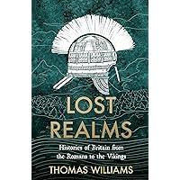 Lost Realms: Histories of Britain from the Romans to the Vikings